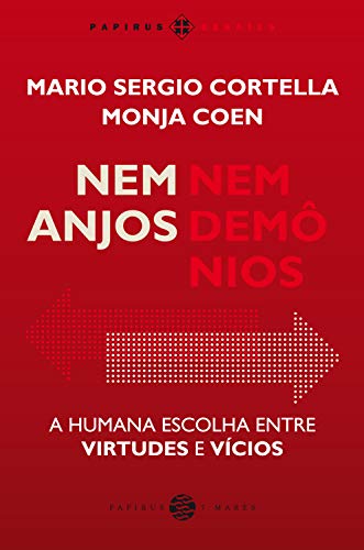 Nem anjos nem demÃ´nios: A humana escolha entre virtudes e vÃ­cios 