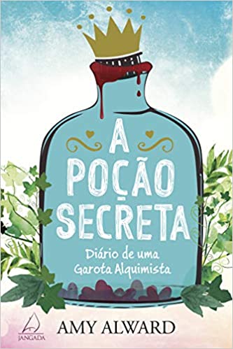 A poÃ§Ã£o secreta: DiÃ¡rio de uma garota alquimista vol 1