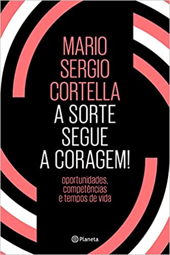 A sorte segue a coragem: Oportunidades, competÃªncias e tempos de vida