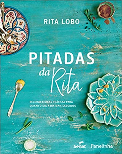 Pitadas da Rita: Receitas e dicas prÃ¡ticas para deixar o dia a dia mais saboroso