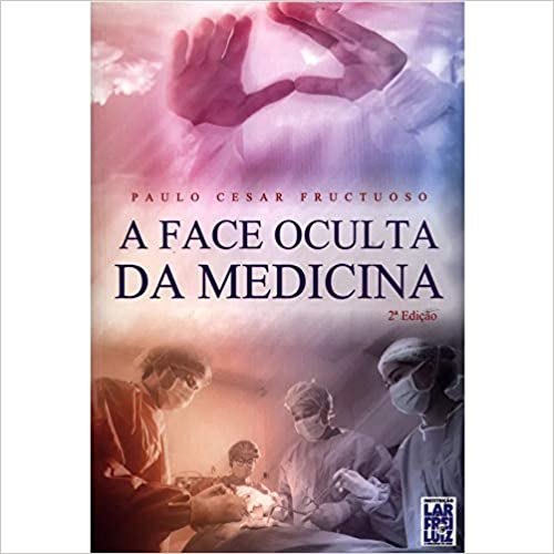 A Face Oculta da Medicina.