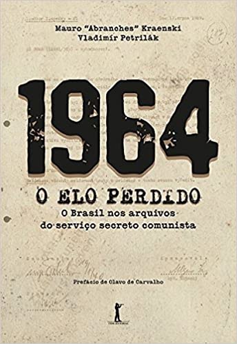 1964. O elo perdido. O Brasil nos arquivos do serviÃ§o secreto comunista.