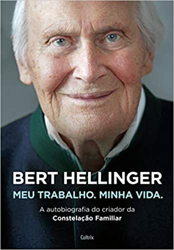 Bert Hellinger: Meu trabalho, minha vida 