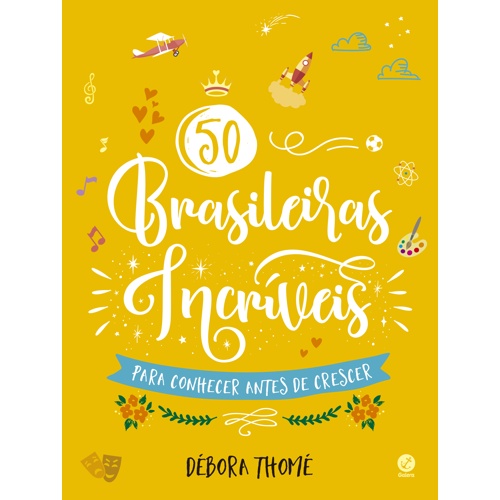 50 brasileiras incrÃ­veis para conhecer antes de crescer 