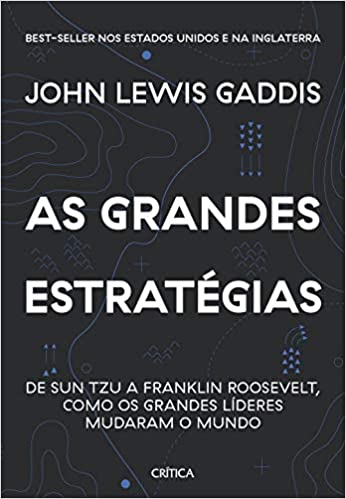 As grandes estratÃ©gias: De Sun Tzu a Franklin Roosevelt, como os grandes lÃ­deres