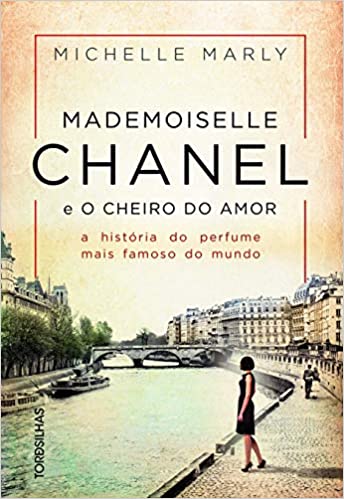 Mademoiselle Chanel e o cheiro do amor: A histÃ³ria do perfume mais famoso.