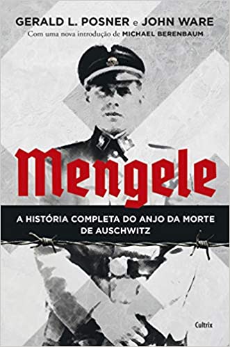 Mengele: A histÃ³ria completa do anjo da morte de auschwitz.