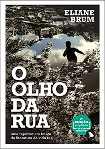 O olho da rua. Uma repÃ³rter em busca da literatura da vida real.