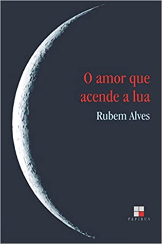 O amor que acende a lua.