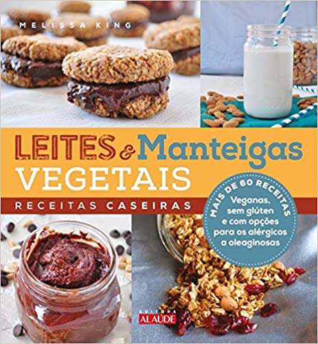 Leites e manteigas vegetais: Receitas caseiras 