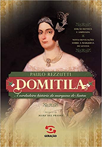 Domitila: A verdadeira histÃ³ria da marquesa de santos