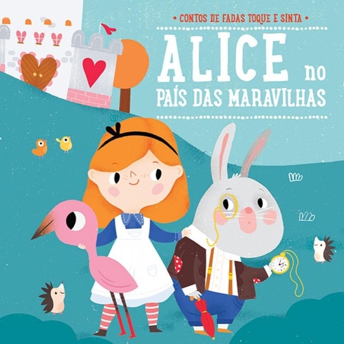 Alice no PaÃ­s das Maravilhas: Contos de Fadas Toque e Sinta