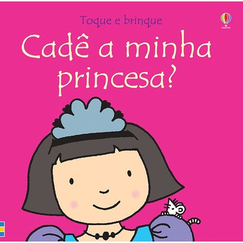 CadÃª A Minha Princesa? - Toque e Brinque