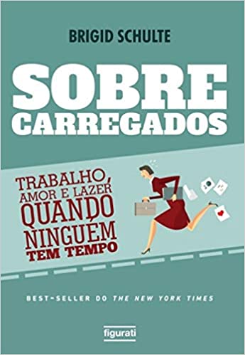 Sobrecarregados: Trabalho, amor e lazer quando ninguÃ©m tem tempo