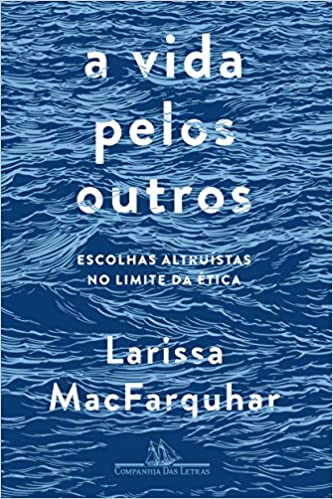 A vida pelos outros: Escolhas altruÃ­stas no limite da Ã©tica